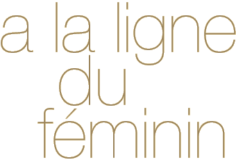 A la ligne du Féminin.